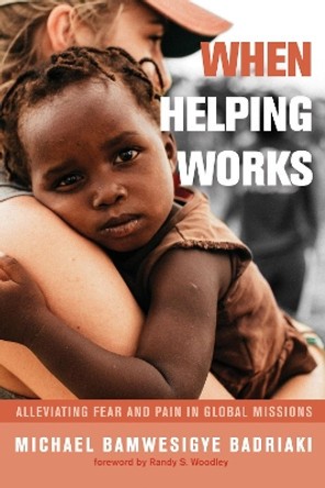 When Helping Works by Michael Bamwesigye Badriaki 9781532608933