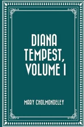 Diana Tempest, Volume I by Mary Cholmondeley 9781530171552