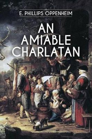 An Amiable Charlatan by Edward Phillips Oppenheim 9781530470679