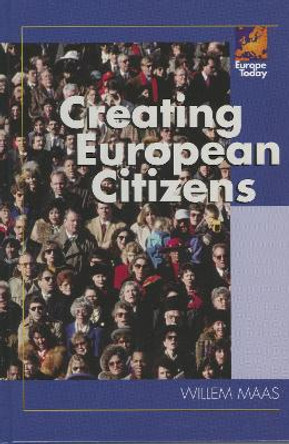 Creating European Citizens by Willem Maas 9780742554856