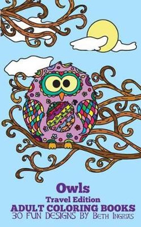 Adult Coloring Books: Owls by Beth Ingrias 9781519301796