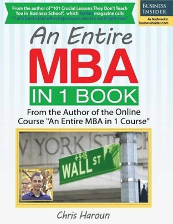 An Entire MBA in 1 Book: From the Author of the Online Course &quot;An Entire MBA in 1 Course&quot; by Chris Haroun 9781523980642