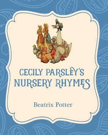 Cecily Parsley's Nursery Rhymes by Beatrix Potter 9781532400285