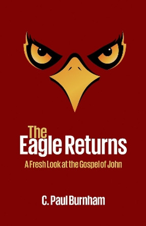 The Eagle Returns by C Paul Burnham 9781532642012