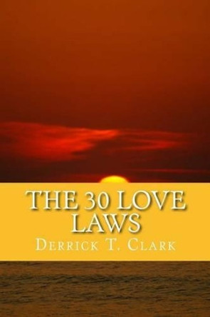 The 30 Love Laws by Derrick T Clark 9781523960743