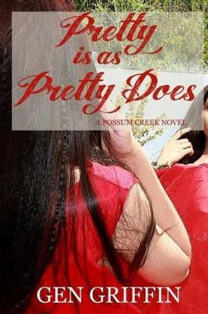 Pretty Is As Pretty Does by Gen Griffin 9781511513043