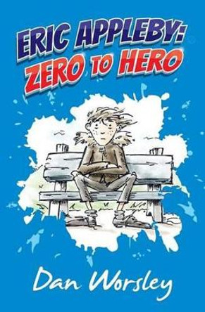 Eric Appleby: Zero to Hero by Dan Worsley 9781515357056