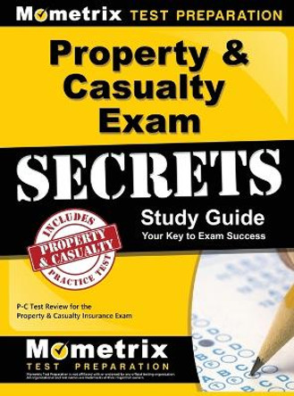 Property & Casualty Exam Secrets Study Guide: P-C Test Review for the Property & Casualty Insurance Exam by Mometrix Insurance Certification Test 9781516708338