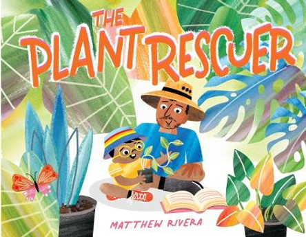 The Plant Rescuer by Matthew Rivera 9780823454990