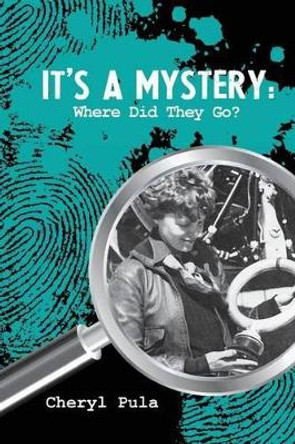 It's A Mystery, Volume 3: Where Did They Go?, by Cheryl Pula 9781511791458