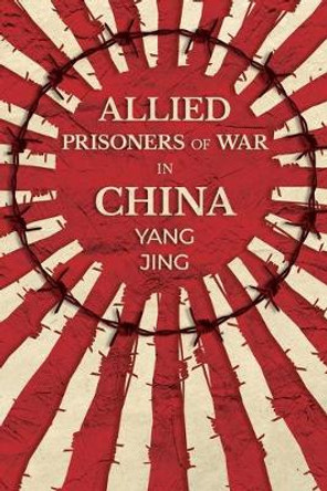 Allied Prisoners of War in China by Yang Jing