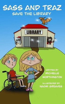 Sass and Traz Save The Library by Michelle Worthington 9780648819356