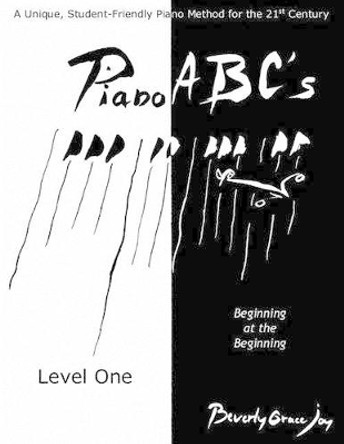 Piano ABC's - Level One: Beginning at the Beginning by Francois Thomas Marie De Baculard Arnaud 9781470025649