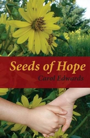 Seeds of Hope by Carol Edwards 9781517580292