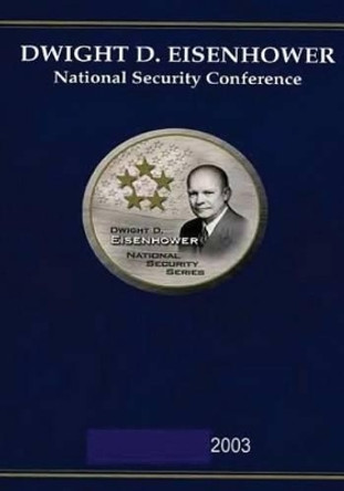 Dwight D. Eisenhower National Security Conference 2003 by U S Army 9781505471861