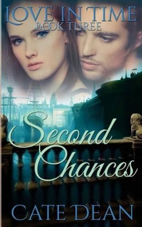 Second Chances (Love in Time Book Three) by Cate Dean 9781501063947