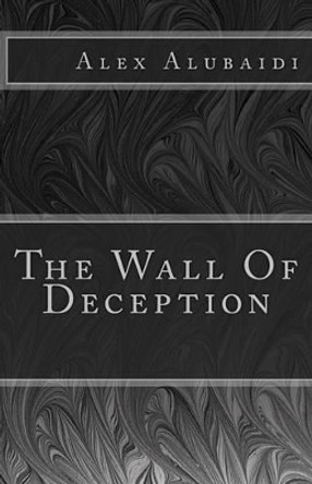 The Wall Of Deception by Alex Alubaidi 9781508471851