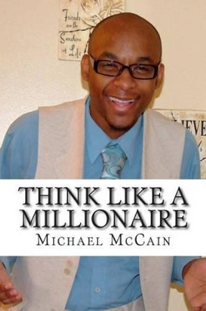 Think Like A Millionaire: Wealth Builders Edition by Michael McCain 9781493646371