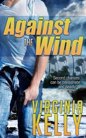 Against the Wind by Virginia Kelly 9781494743772