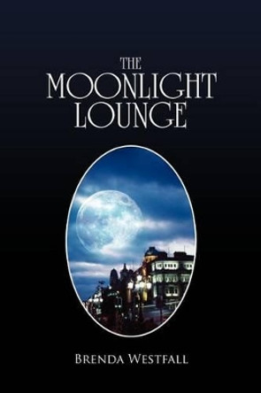 The Moonlight Lounge by Brenda Westfall 9781456811662