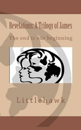 Revelations: A Trilogy of James by Littlehawk 9781461176879