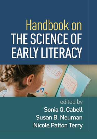 Handbook on the Science of Early Literacy by Sonia Q. Cabell 9781462555024