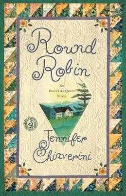 Round Robin: An Elm Creek Quilts Novel by Jennifer Chiaverini 9781416593041