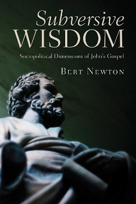 Subversive Wisdom by Bert Newton 9781498262354
