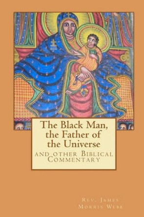 The Black Man, the Father of the Civilization: and other Biblical Commentary by Muhammed Abdullah Al-Ahari 9781449966874