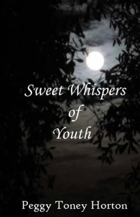 Sweet Whispers of Youth by Peggy Toney Horton 9781496135193