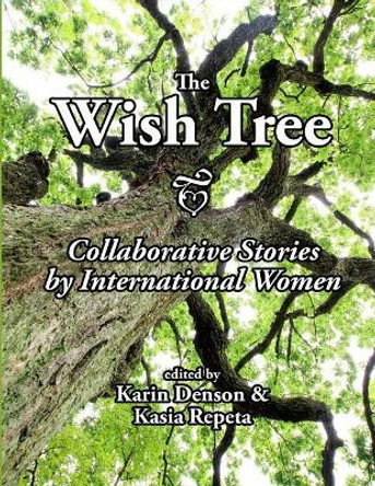 The Wish Tree: Collaborative Stories by International Women by Karin Denson 9781533595478