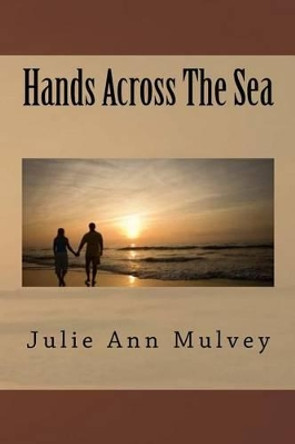 Hands Across the Sea by Julie Ann Mulvey 9781535066945