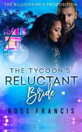 The Tycoon's Reluctant Bride: A Bwwm Romance by Rose Francis 9781535196437