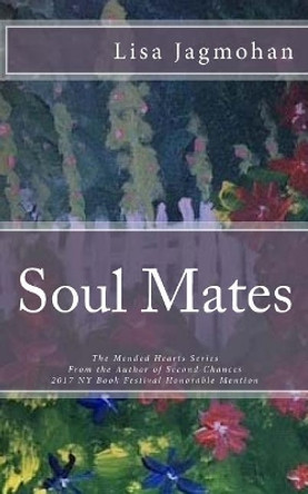 Soul Mates: The Mended Hearts Series by Lisa Jagmohan 9781535395991
