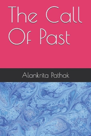 The Call Of Past by Adarsh Pathak 9781689534857