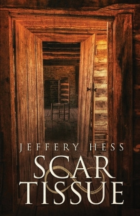 Scar Tissue by Jeffery Hess 9781643962672