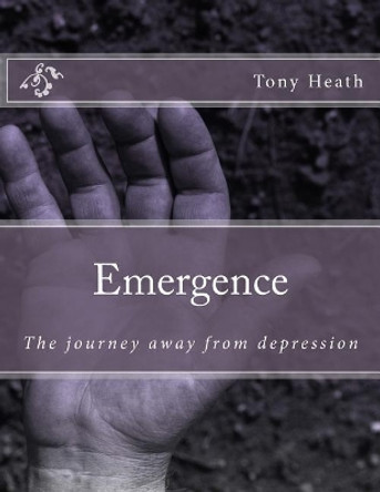 Emergence by Tony Heath 9781546697718