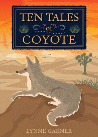 Ten Tales of Coyote by Lynne Garner 9781999680718