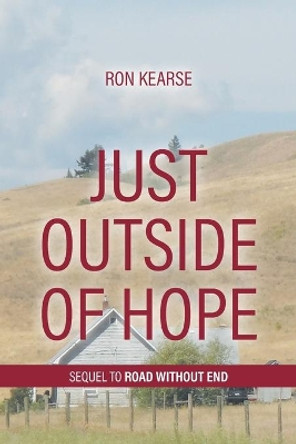 Just Outside of Hope: Sequel to Road Without End by Ron Kearse 9780228813545