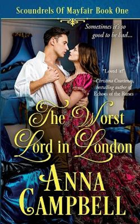 The Worst Lord in London: Scoundrels of Mayfair Book 1 by Anna Campbell 9781925980264