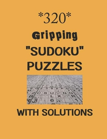 320 Gripping Sudoku puzzles with Solutions: sudoku puzzles books by Depace' 9798577129491