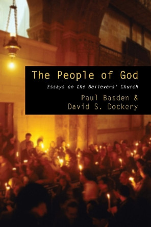 The People of God: Essays on the Believers' Church by Paul Basden 9781606088944