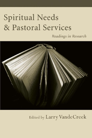 Spiritual Needs & Pastoral Services by Larry Vandecreek 9781608999767