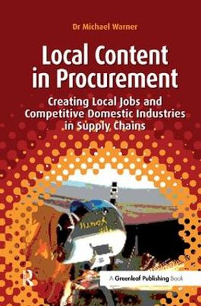 Local Content in Procurement: Creating Local Jobs and Competitive Domestic Industries in Supply Chains by Michael Warner