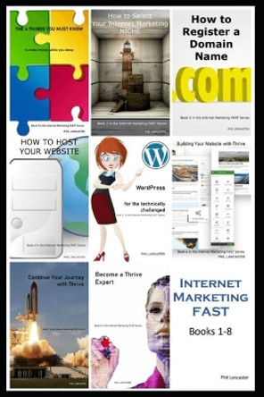 Internet Marketing FAST: 8-Book Collection by Phil Lancaster 9798581758632