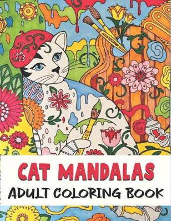 Cat Mandalas Adult Coloring Book: Stress Relieving Cat Designs - Easy to Hard Mandalas by Ez Publications 9798582983200