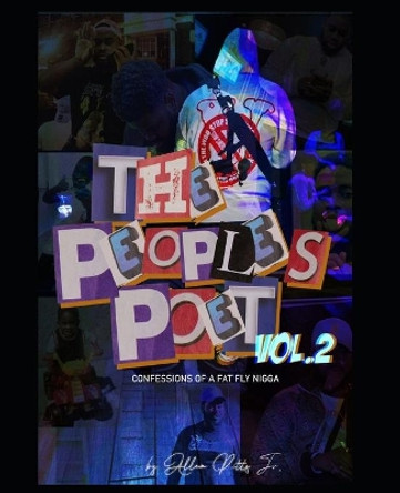 The People's Poet. Vol . 2: Confessions of a Fat Fly Nigga by Allen L Pitts, Jr 9798588010931