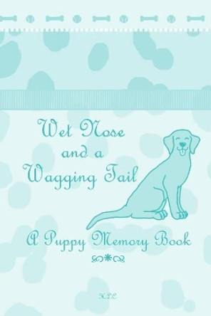 Wet Nose and a Wagging Tail by Hannah L Chalfant 9781732225435