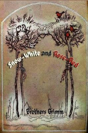 Snow-White and Rose-Red by Brothers Grimm 9781523696925