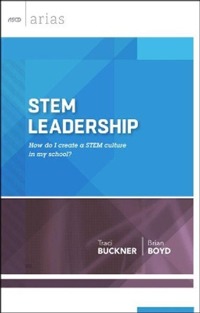 Stem Leadership: How Do I Create a Stem Culture in My School? (ASCD Arias) by Traci Buckner 9781416620921